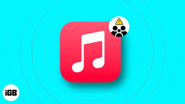 Семейный доступ к Apple Music не работает?  Объяснение 7 лучших исправлений!